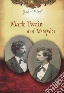 Mark Twain and Metaphor libro in lingua di Bird John