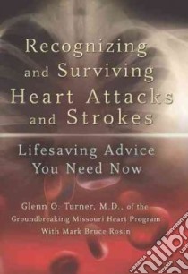Recognizing and Surviving Heart Attacks and Strokes libro in lingua di Turner Glenn O. M.d., Rosin Mark Bruce (CON), Bade Tim (ILT)