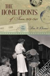 The Home Fronts of Iowa, 1939-1945 libro in lingua di Ossian Lisa L.