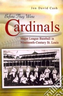 Before They Were Cardinals libro in lingua di Cash Jon David, Clayton Bruce (EDT)