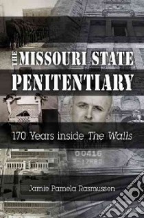 The Missouri State Penitentiary libro in lingua di Rasmussen Jamie Pamela