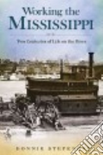 Working the Mississippi libro in lingua di Stepenoff Bonnie