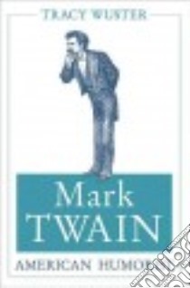 Mark Twain, American Humorist libro in lingua di Wuster Tracy