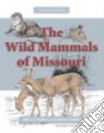 The Wild Mammals of Missouri libro in lingua di Schwartz Charles W., Schwartz Elizabeth R., Fantz Debby K. (EDT), Jackson Victoria L. (EDT)