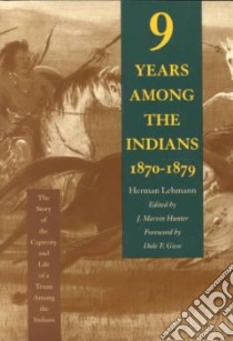 Nine Years Among the Indians, 1870-1879 libro in lingua di Lehmann Herman, Hunter Marvin J. (EDT)