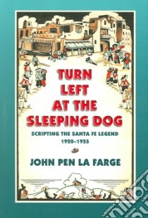 Turn Left at the Sleeping Dog libro in lingua di LA Farge John Pen