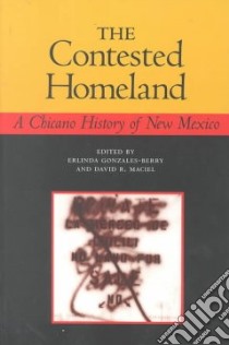 The Contested Homeland libro in lingua di Gonzales-Berry Erlinda, MacIel David (EDT), Gonzales-Berry Erlinda (EDT)