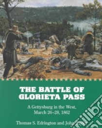 The Battle of Glorieta Pass libro in lingua di Edrington Thomas S., Taylor John