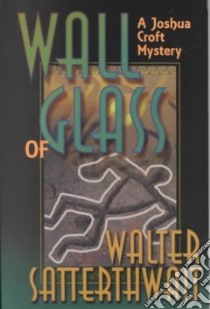 Wall of Glass libro in lingua di Satterthwait Walter