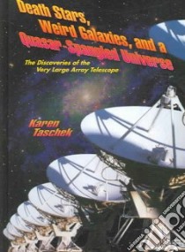 Death Stars, Weird Galaxies, and a Quasar-Spangled Universe libro in lingua di Taschek Karen