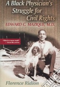 A Black Physician's Struggle For Civil Rights libro in lingua di Ridlon Florence