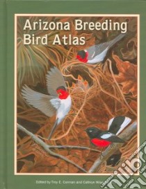 Arizona Breeding Bird Atlas libro in lingua di Corman Troy E. (EDT), Wise-Gervais Cathryn (EDT)
