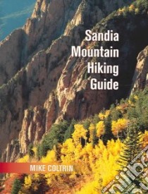 Sandia Mountain Hiking Guide libro in lingua di Coltrin Michael Elliott