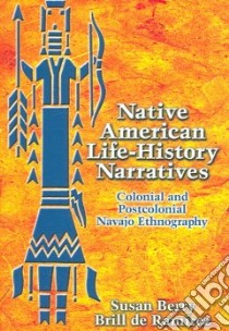Native American Life-History Narratives libro in lingua di De Ramirez Susan Berry Brill