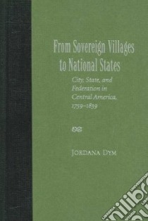From Sovereign Villages to National States libro in lingua di Dym Jordana