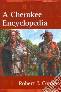 A Cherokee Encyclopedia libro in lingua di Conley Robert J.