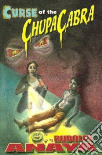 Curse of the Chupacabra libro in lingua di Anaya Rudolfo A.