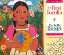 The First Tortilla libro in lingua di Anaya Rudolfo A., Cordova Amy (ILT), Lamadrid Enrique R. (TRN)