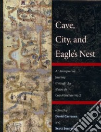 Cave, City, and Eagle's Nest libro in lingua di Carrasco David (EDT), Sessions Scott (EDT)
