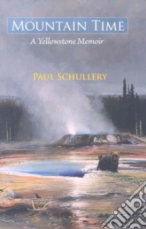 Mountain Time libro in lingua di Schullery Paul