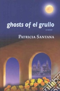 Ghosts of El Grullo libro in lingua di Santana Patricia