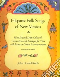 Hispanic Folk Songs of New Mexico libro in lingua di Robb John Donald, Bratcher James (CON), Ruiz-Fabrega Tomas (CON), Fletcher Marilyn P. (CON), Tillotson Robert (CON)