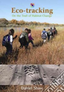 Eco-tracking libro in lingua di Shaw Daniel, Keithley Melanie (PHT), Maclake Jon Livingston (PHT)