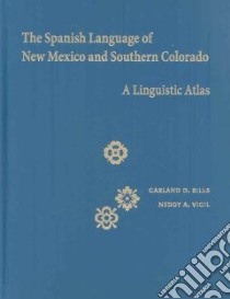 The Spanish Language of New Mexico and Southern Colorado libro in lingua di Bills Garland D., Vigil Neddy A.
