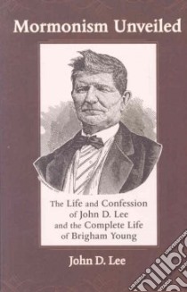 Mormonism Unveilded libro in lingua di Lee John D.
