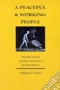 A Peaceful and Working People libro in lingua di French William E.