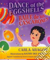 Dance of the Eggshells / Baile De Los Cascarones libro in lingua di Aragon Carla, Saville Kathy Dee (ILT)