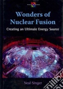 Wonders of Nuclear Fusion libro in lingua di Singer Neal