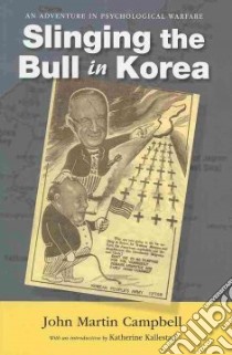 Slinging the Bull in Korea libro in lingua di Campbell John Martin, Kallestad Katherine (INT)