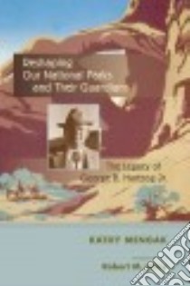 Reshaping Our National Parks and Their Guardians libro in lingua di Mengak Kathy, Utley Robert M. (FRW)