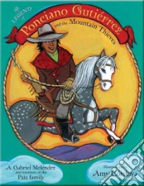 The Legend of Ponciano Gutierrez and the Mountain Thieves libro in lingua di Paiz Casimiro Jr., Paiz Casey III (INT), Melendez A. Gabriel (TRN), Cordova Amy (ILT)