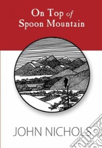 On Top of Spoon Mountain libro in lingua di Nichols John