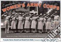 Capturing the Women's Army Corps libro in lingua di Bonnell Francoise Barnes, Bullis Ronald Kevin, Bingham Gwen (FRW)