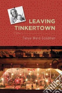 Leaving Tinkertown libro in lingua di Goodman Tanya Ward
