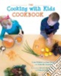The Cooking With Kids Cookbook libro in lingua di Walters Lynn, Stacey Jane, Gonzales Gabrielle (CON), Jamison Cheryl Alters (FRW), Madison Deborah (FRW)