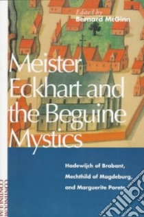 Meister Eckhart and Beguine Mystics libro in lingua di Bernard A McGinn