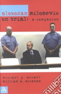 Slobodan Milosevic on Trial libro in lingua di Scharf Michael P., Schabas William