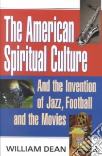 The American Spiritual Culture libro in lingua di Dean William