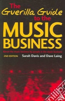 The Guerilla Guide to the Music Business libro in lingua di Davies Sarah, Laing Dave