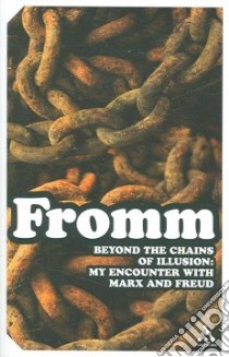 Beyond the Chains of Illusion libro in lingua di Fromm Erich, Funk Rainer (FRW)
