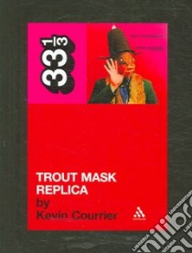 Trout Mask Replica libro in lingua di Courrier Kevin