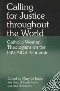 Calling for Justice Throughout the World libro in lingua di Iozzio Mary Jo (EDT), Roche Mary M. Doyle (EDT), Miranda Elsie M. (EDT)