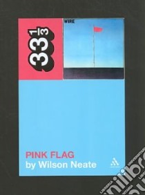 Wire's Pink Flag libro in lingua di Neate Wilson