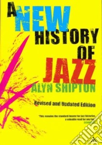 New History of Jazz libro in lingua di Shipton Alyn