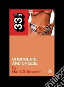 Chocolate and Cheese libro in lingua di Shteamer Hank