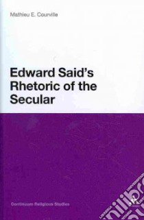 Edward Said's Rhetoric of the Secular libro in lingua di Courville Mathieu E.